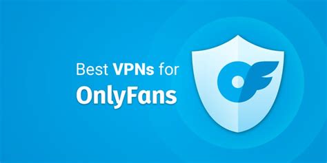 Best VPNs For OnlyFans: Ultimate Privacy & Speed